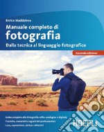 Manuale completo di fotografia: Dalla tecnica al linguaggio fotografico. E-book. Formato EPUB ebook