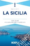 La Sicilia: Eolie, Egadi - La costa orientale e meridionale. E-book. Formato EPUB ebook