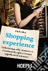 Shopping Experience: Dalla bottega all'e-commerce: il commercio agile e i nuovi significati di consumo. E-book. Formato EPUB ebook di Carlo Meo