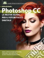 Photoshop CC: La nuova guida per il fotoritocco digitale. E-book. Formato EPUB