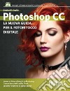Photoshop CC: La nuova guida per il fotoritocco digitale. E-book. Formato EPUB ebook di Bettina Di Virgilio