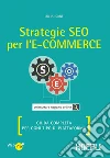 Strategie SEO per l'e-commerce: Guida completa per ogni tipo di piattaforma. E-book. Formato EPUB ebook di Lucia Isone