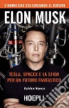 Elon Musk: Tesla, SpaceX e la sfida per un futuro fantastico. E-book. Formato EPUB ebook di Ashlee Vance