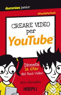 Creare video per YouTube: Diventa la star dei tuoi video. E-book. Formato EPUB ebook di Nick Willoughby