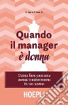 Quando il manager è donna: Come fare carriera senza trasformarsi in un uomo. E-book. Formato EPUB ebook