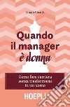 Quando il manager è donna: Come fare carriera senza trasformarsi in un uomo. E-book. Formato EPUB ebook di Chiara Cecutti