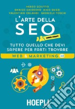 L'arte della SEO User First: Tutto quello che devi sapere per farti trovare. E-book. Formato EPUB ebook