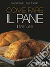 Come fare il pane: IL Manuale. E-book. Formato EPUB ebook