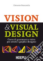 Visual & Visual Design: Corso di grammatica visiva per artisti e graphic designer. E-book. Formato EPUB ebook