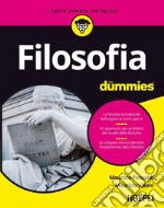 Filosofia for dummies: La filosofia occidentale dall’origine ai nostri giorni - Un approccio per problemi allo studio della filosofia - Lo sviluppo storico dei temi fondamentali della filosofia. E-book. Formato EPUB ebook