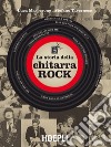 La storia della chitarra rock. E-book. Formato EPUB ebook