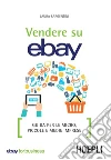 Vendere su eBay: Guida per le micro, piccole e medie imprese. E-book. Formato EPUB ebook di Laura Sargentini