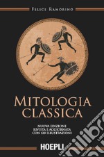 Mitologia classica: Nuova edizione rivista e aggiornata con 120 illustrazioni. E-book. Formato EPUB ebook