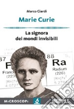 Marie Curie: La signora dei mondi invisibili. E-book. Formato EPUB ebook