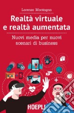 Realtà virtuale e realtà aumentata: Nuovi media per nuovi scenari di business. E-book. Formato EPUB