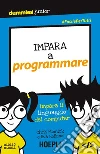 Impara a programmare: Impara il linguaggio dei computer. E-book. Formato EPUB ebook di Chris Minnick