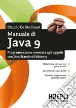 Manuale di Java 9: Programmazione orientata agli oggetti con Java Standard Edition 9. E-book. Formato EPUB ebook