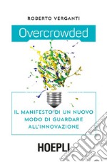 Overcrowded: Il manifesto di un nuovo modo di guardare all'innovazione. E-book. Formato EPUB ebook