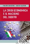 La crisi economica e il macigno del debito. E-book. Formato EPUB ebook di Maurizio Mazziero
