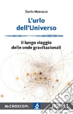 L'urlo dell'universo: Il lungo viaggio delle onde gravitazionali. E-book. Formato EPUB ebook