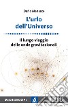 L'urlo dell'universo: Il lungo viaggio delle onde gravitazionali. E-book. Formato EPUB ebook