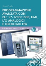 Programmazione avanzata con PLC S7-1200/1500, HMI, I/O analogici e orologio HW. E-book. Formato EPUB ebook