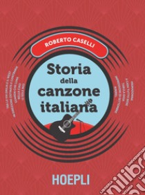 Storia della canzone italiana. E-book. Formato EPUB ebook di Roberto Caselli