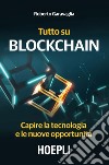 Tutto su Blockchain: Capire la tecnologia e le nuove opportunità. E-book. Formato EPUB ebook