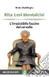 Rita Levi Montalcini: L'irresistibile fascino del cervello. E-book. Formato EPUB ebook di Enrica Battifoglia