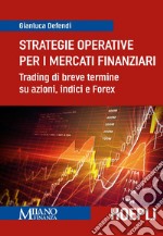 Strategie operative per i mercati finanziari: Trading di breve termine su azioni, indici e Forex. E-book. Formato EPUB ebook