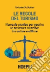 Le regole del turismo: Manuale pratico per gestire le strutture ricettive tra online e offline. E-book. Formato EPUB ebook di Federica De Stefani