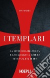 I Templari: La spettacolare ascesa e la drammatica caduta dei guerrieri di Dio. E-book. Formato EPUB ebook