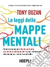 Le leggi delle mappe mentali: Come conoscere il più potente strumento del pensiero per utilizzare al massimo il vostro cervello. E-book. Formato EPUB ebook di Tony Buzan