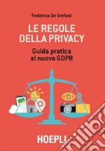 Le regole della privacy: Guida pratica al nuovo GDPR. E-book. Formato EPUB