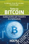 Tutto su bitcoin: Guida pratica per investire in criptovalute. E-book. Formato EPUB ebook di Davide Capoti
