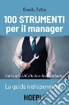 100 strumenti per il manager: La guida indispensabile - Dall'Analisi ABC allo Zero-Based Budgeting. E-book. Formato EPUB ebook