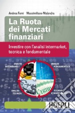 La ruota dei mercati finanziari: Investire con l'analisi intermarket, tecnica e fondamentale. E-book. Formato EPUB ebook