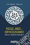 Facile, anzi… difficilissimo: I problemi irrisolti della matematica. E-book. Formato EPUB ebook di Giorgio Balzarotti