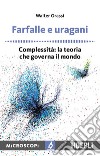 Farfalle e uragani: Complessità: la teoria che governa il mondo. E-book. Formato EPUB ebook di Walter Grassi