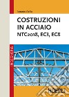 Costruzioni in acciaio: NTC2018, EC3, EC8. E-book. Formato EPUB ebook di Antonio Cirillo