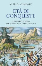 Età di conquiste: Il mondo greco da Alessandro ad Adriano. E-book. Formato EPUB ebook