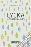 Lycka: L'arte nordica della felicità. E-book. Formato EPUB ebook di Francesca Cosentino