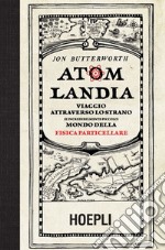 Atomlandia: Viaggio attraverso lo strano (e incredibilmente piccolo) mondo della fisica particellare. E-book. Formato EPUB ebook