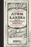 Atomlandia: Viaggio attraverso lo strano (e incredibilmente piccolo) mondo della fisica particellare. E-book. Formato EPUB ebook