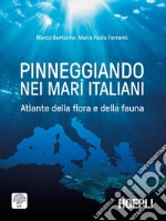 Pinneggiando nei mari italiani: Atlante della flora e della fauna. E-book. Formato EPUB