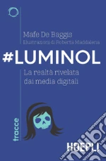 #Luminol: La realtà rivelata dai media digitali. E-book. Formato EPUB