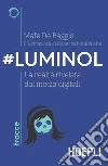 #Luminol: La realtà rivelata dai media digitali. E-book. Formato EPUB ebook