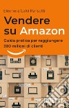 Vendere su Amazon: Guida pratica per raggiungere 300 milioni di clienti. E-book. Formato EPUB ebook