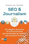 Seo & Journalism: Strategie e tecniche di comunicazione per aumentare la visibilità dei contenuti online. E-book. Formato EPUB ebook