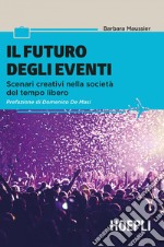 Il futuro degli eventi: Scenari creativi nella società del tempo libero. E-book. Formato EPUB ebook